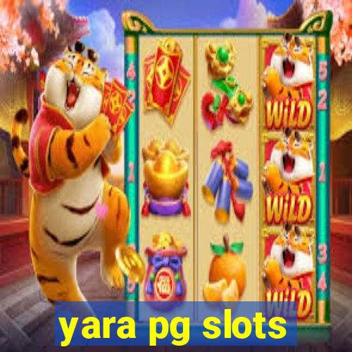 yara pg slots